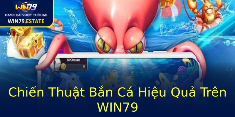 Chiến Thuật Bắn Cá Hiệu Quả Trên WIN79 Chiến Thuật Bắn Cá Hiệu Quả Trên WIN79