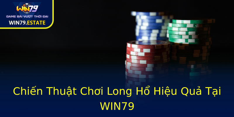 Chiến Thuật Chơi Long Hổ Hiệu Quả Tại WIN79 Chiến Thuật Chơi Long Hổ Hiệu Quả Tại WIN79