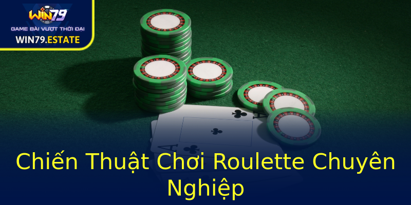 Chiến Thuật Chơi Roulette Chuyên Nghiệp Chiến Thuật Chơi Roulette Chuyên Nghiệp
