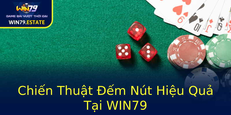 Chiến Thuật Đếm Nút Hiệu Quả Tại WIN79 Chiến Thuật Đếm Nút Hiệu Quả Tại WIN79
