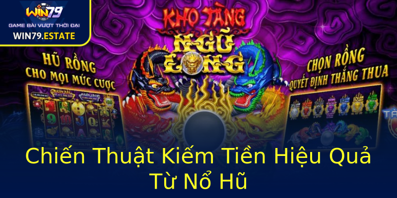 Chiến Thuật Kiếm Tiền Hiệu Quả Từ Nổ Hũ Chiến Thuật Kiếm Tiền Hiệu Quả Từ Nổ Hũ