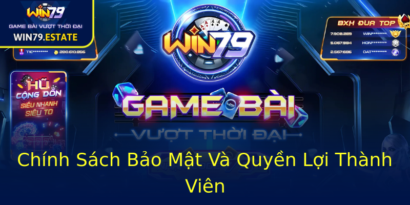 Chính Sách Bảo Mật Và Quyền Lợi Thành Viên Chính Sách Bảo Mật Và Quyền Lợi Thành Viên