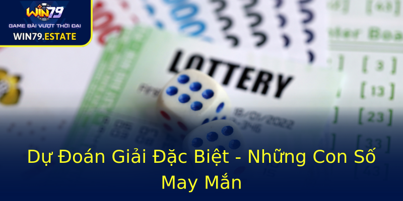 Dự Đoán Giải Đặc Biệt - Những Con Số May Mắn Dự Đoán Giải Đặc Biệt - Những Con Số May Mắn