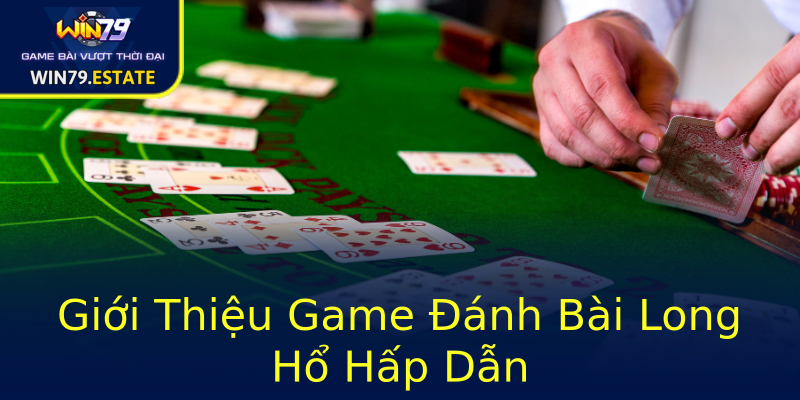 Giới Thiệu Game Đánh Bài Long Hổ Hấp Dẫn Giới Thiệu Game Đánh Bài Long Hổ Hấp Dẫn