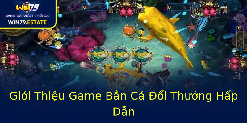 Giới Thiệu Game Bắn Cá Đổi Thưởng Hấp Dẫn Giới Thiệu Game Bắn Cá Đổi Thưởng Hấp Dẫn