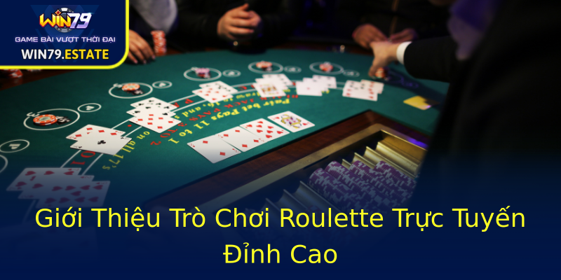 Giới Thiệu Trò Chơi Roulette Trực Tuyến Đỉnh Cao Giới Thiệu Trò Chơi Roulette Trực Tuyến Đỉnh Cao