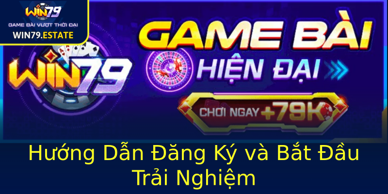 Hướng Dẫn Đăng Ký và Bắt Đầu Trải Nghiệm Hướng Dẫn Đăng Ký và Bắt Đầu Trải Nghiệm