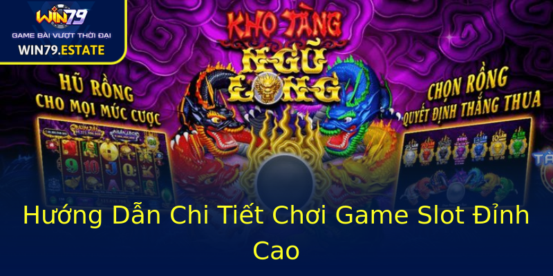 Hướng Dẫn Chi Tiết Chơi Game Slot Đỉnh Cao Hướng Dẫn Chi Tiết Chơi Game Slot Đỉnh Cao