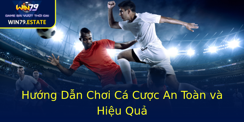 Hướng Dẫn Chơi Cá Cược An Toàn và Hiệu Quả Hướng Dẫn Chơi Cá Cược An Toàn và Hiệu Quả