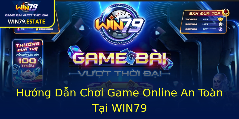 Hướng Dẫn Chơi Game Online An Toàn Tại WIN79 Hướng Dẫn Chơi Game Online An Toàn Tại WIN79