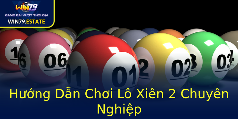 Hướng Dẫn Chơi Lô Xiên 2 Chuyên Nghiệp Hướng Dẫn Chơi Lô Xiên 2 Chuyên Nghiệp
