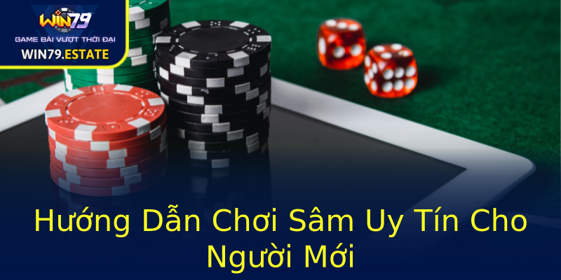 Hướng Dẫn Chơi Sâm Uy Tín Cho Người Mới Hướng Dẫn Chơi Sâm Uy Tín Cho Người Mới