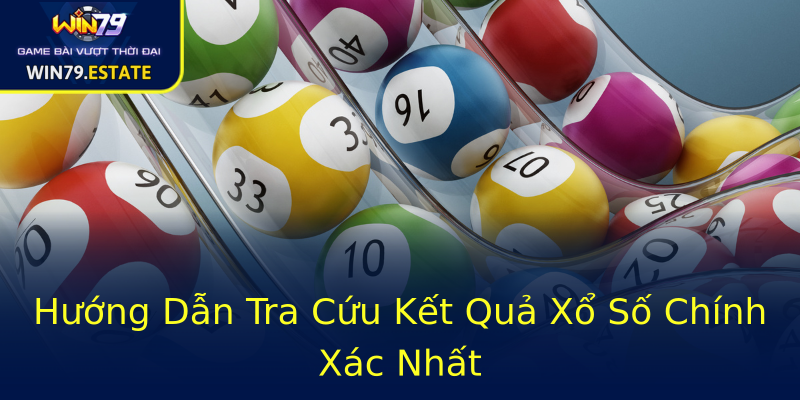 Hướng Dẫn Tra Cứu Kết Quả Xổ Số Chính Xác Nhất Hướng Dẫn Tra Cứu Kết Quả Xổ Số Chính Xác Nhất
