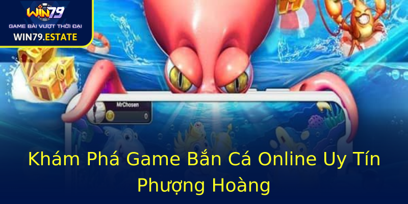Khám Phá Game Bắn Cá Online Uy Tín Phượng Hoàng Khám Phá Game Bắn Cá Online Uy Tín Phượng Hoàng