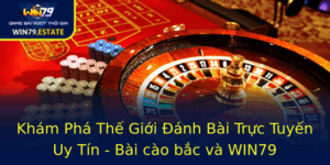 Kham Pha The Gioi Anh Bai Truc Tuyen Uy Tin Bai Cao Bac Va Win79