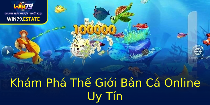 Khám Phá Thế Giới Bắn Cá Online Uy Tín Khám Phá Thế Giới Bắn Cá Online Uy Tín