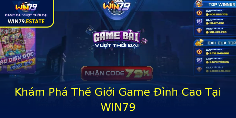 Khám Phá Thế Giới Game Đỉnh Cao Tại WIN79 Khám Phá Thế Giới Game Đỉnh Cao Tại WIN79