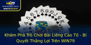 Kham Pha Tro Choi Bai Lieng Cao To Bi Quyet Thang Loi Tren Win79