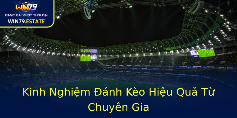 Kinh Nghiệm Đánh Kèo Hiệu Quả Từ Chuyên Gia Kinh Nghiệm Đánh Kèo Hiệu Quả Từ Chuyên Gia