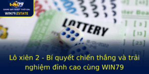 Lo Xien 2 Bi Quyet Chien Thang Va Trai Nghiem Inh Cao Cung Win79
