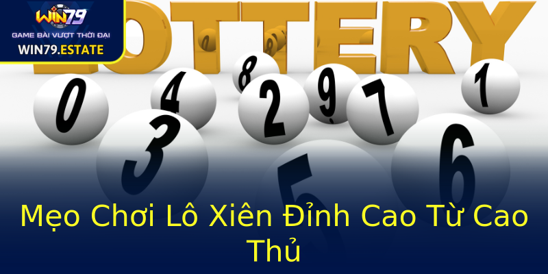 Mẹo Chơi Lô Xiên Đỉnh Cao Từ Cao Thủ Mẹo Chơi Lô Xiên Đỉnh Cao Từ Cao Thủ