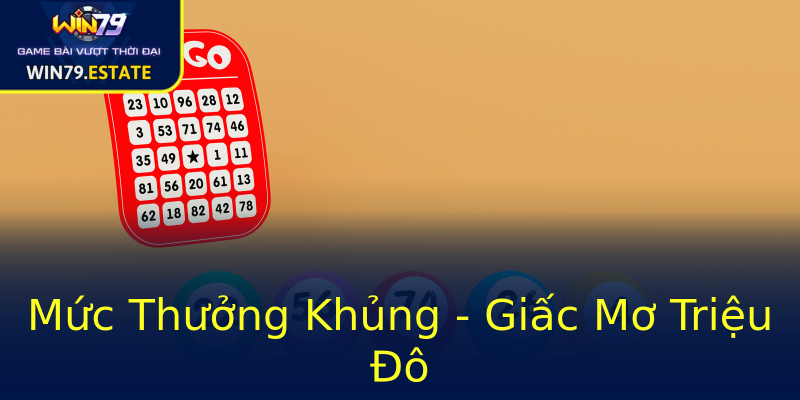 Mức Thưởng Khủng - Giấc Mơ Triệu Đô Mức Thưởng Khủng - Giấc Mơ Triệu Đô