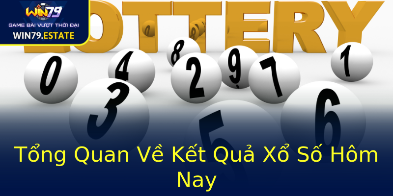 Tổng Quan Về Kết Quả Xổ Số Hôm Nay Tổng Quan Về Kết Quả Xổ Số Hôm Nay