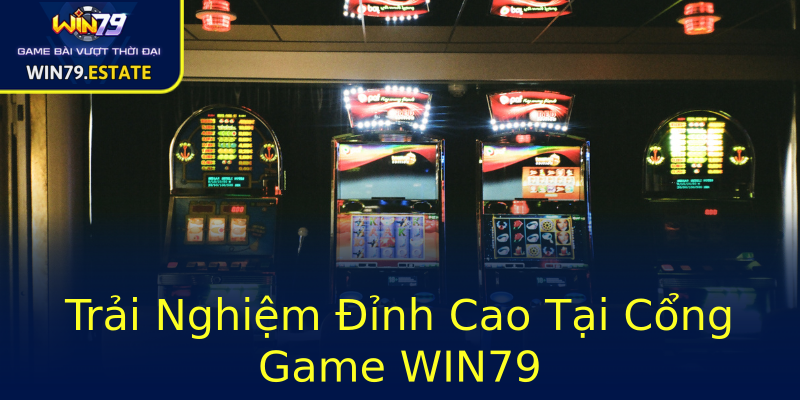 Trải Nghiệm Đỉnh Cao Tại Cổng Game WIN79 Trải Nghiệm Đỉnh Cao Tại Cổng Game WIN79